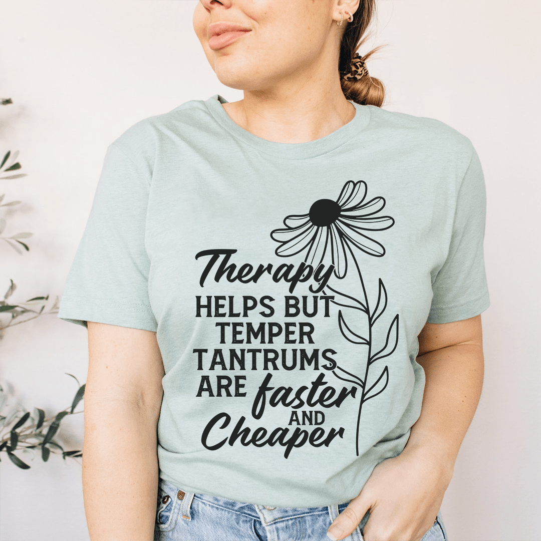 A comfortable and durable t-shirt featuring the humorous phrase 'Therapy Helps But Temper Tantrums Are Faster', made from soft ring-spun cotton.