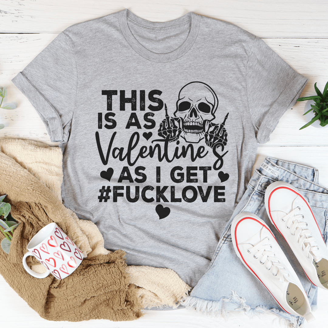 A comfortable and stylish 'This Is As Valentine's As I Get' T-Shirt made from soft ring-spun cotton, featuring double stitching for durability.