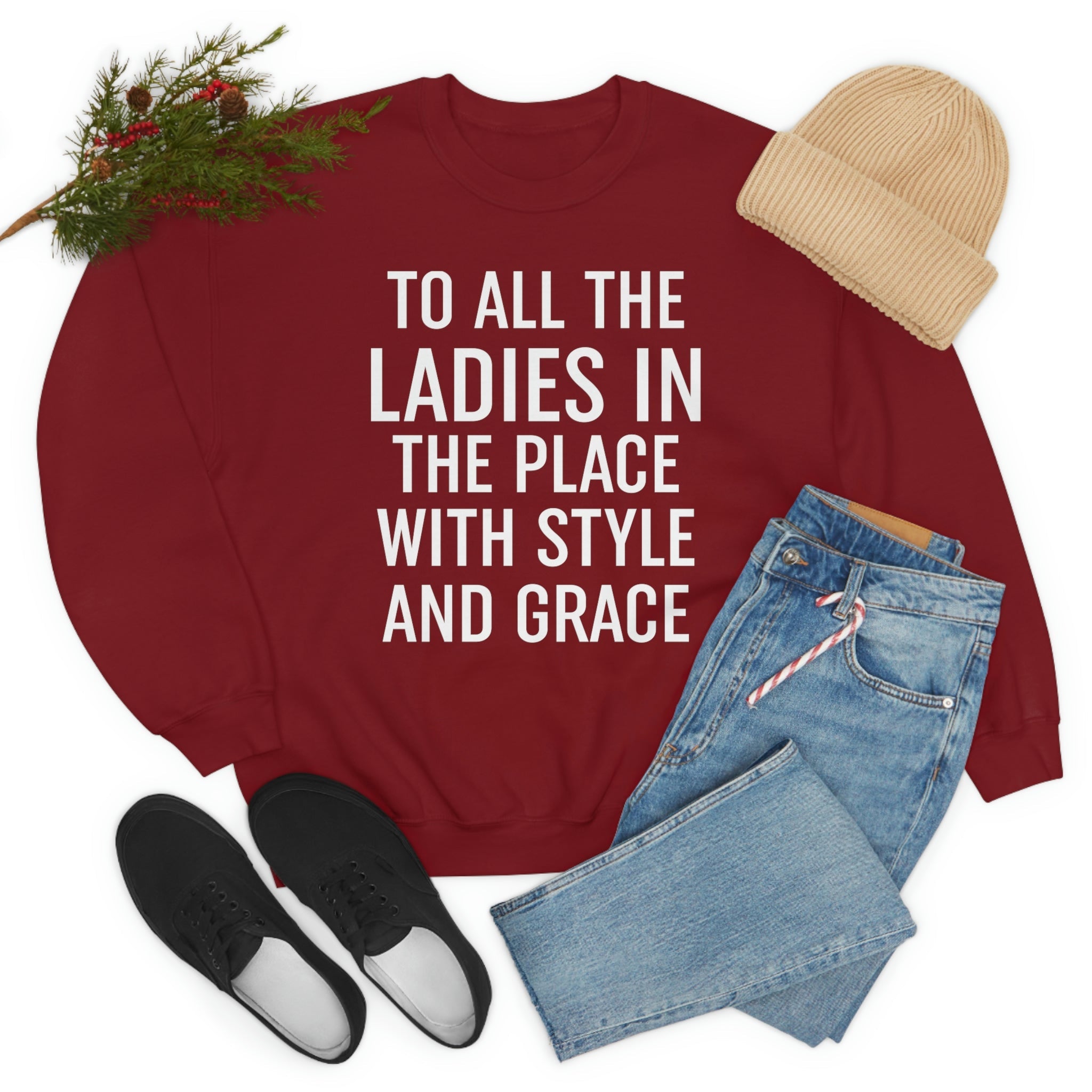 A stylish sweatshirt featuring the phrase 'To All The Ladies In The Place With Style And Grace', made from soft ring-spun cotton.