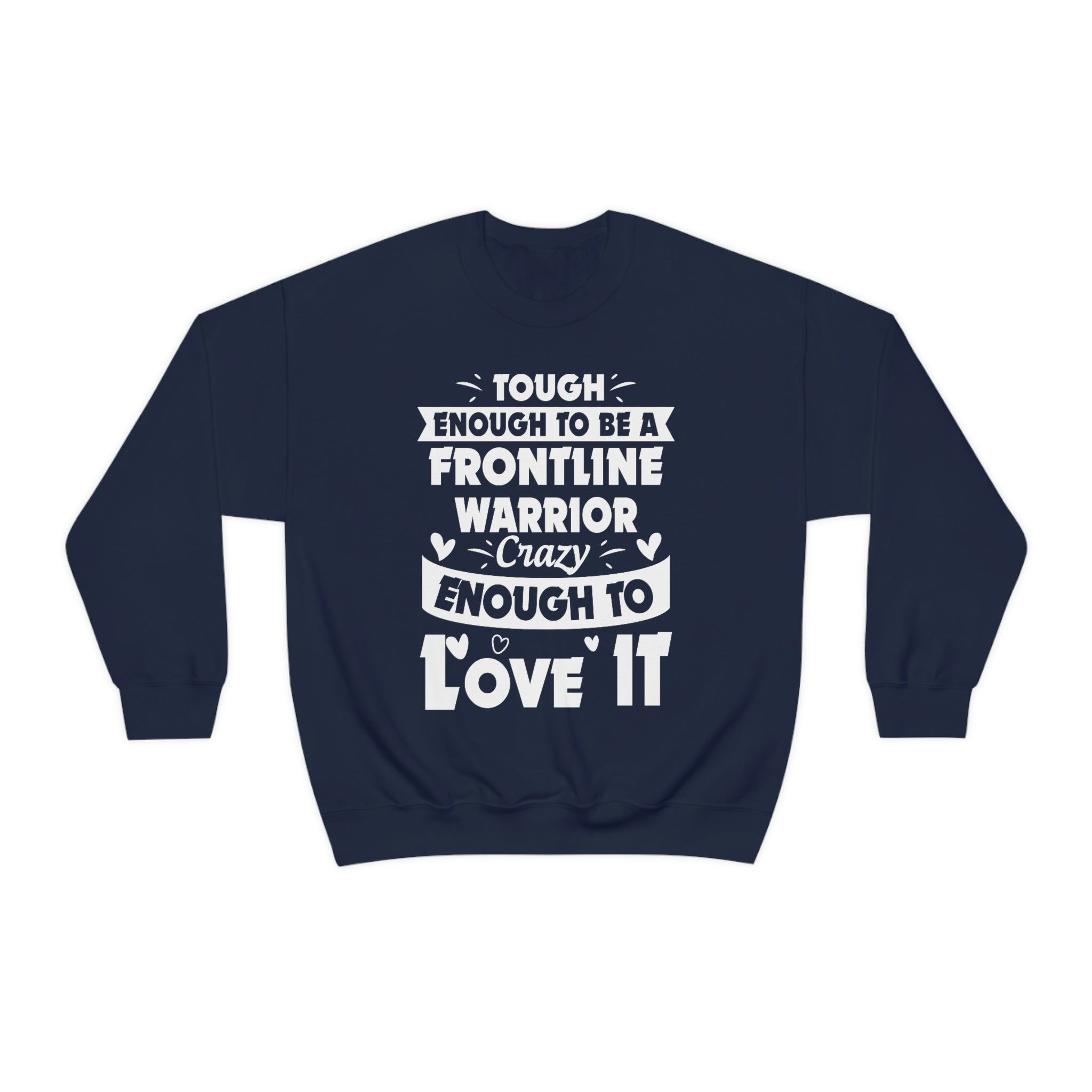 A durable and soft t-shirt featuring the phrase 'Tough Enough To Be A Frontline Warrior Crazy Enough To Love It' in bold lettering.