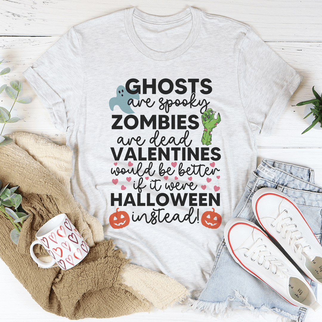 A black t-shirt featuring the slogan 'Valentines Would Be Better If It Were Halloween Instead' in bold, colorful letters, perfect for Halloween lovers.