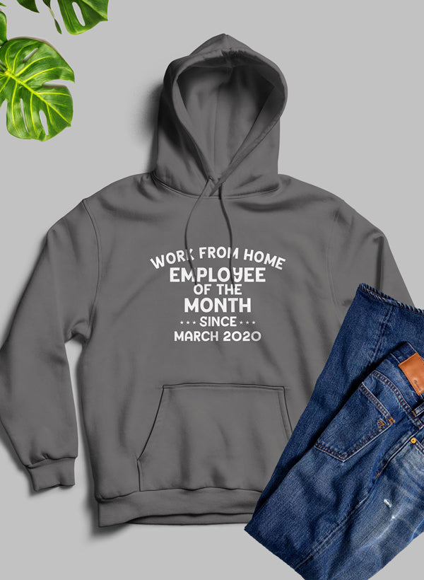 Cozy Work From Home Employee Of The Month Hoodie with adjustable hood and banded cuffs, perfect for remote work.