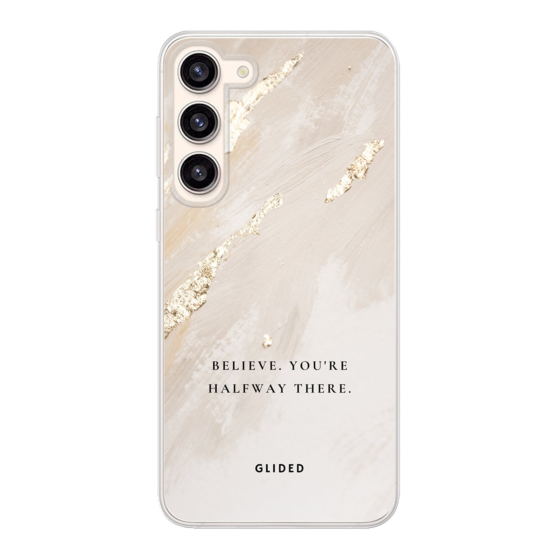 Samsung Galaxy S23 Plus Handyhülle mit inspirierendem Spruch 'Believe. You're halfway there' auf ansprechendem Hintergrund.