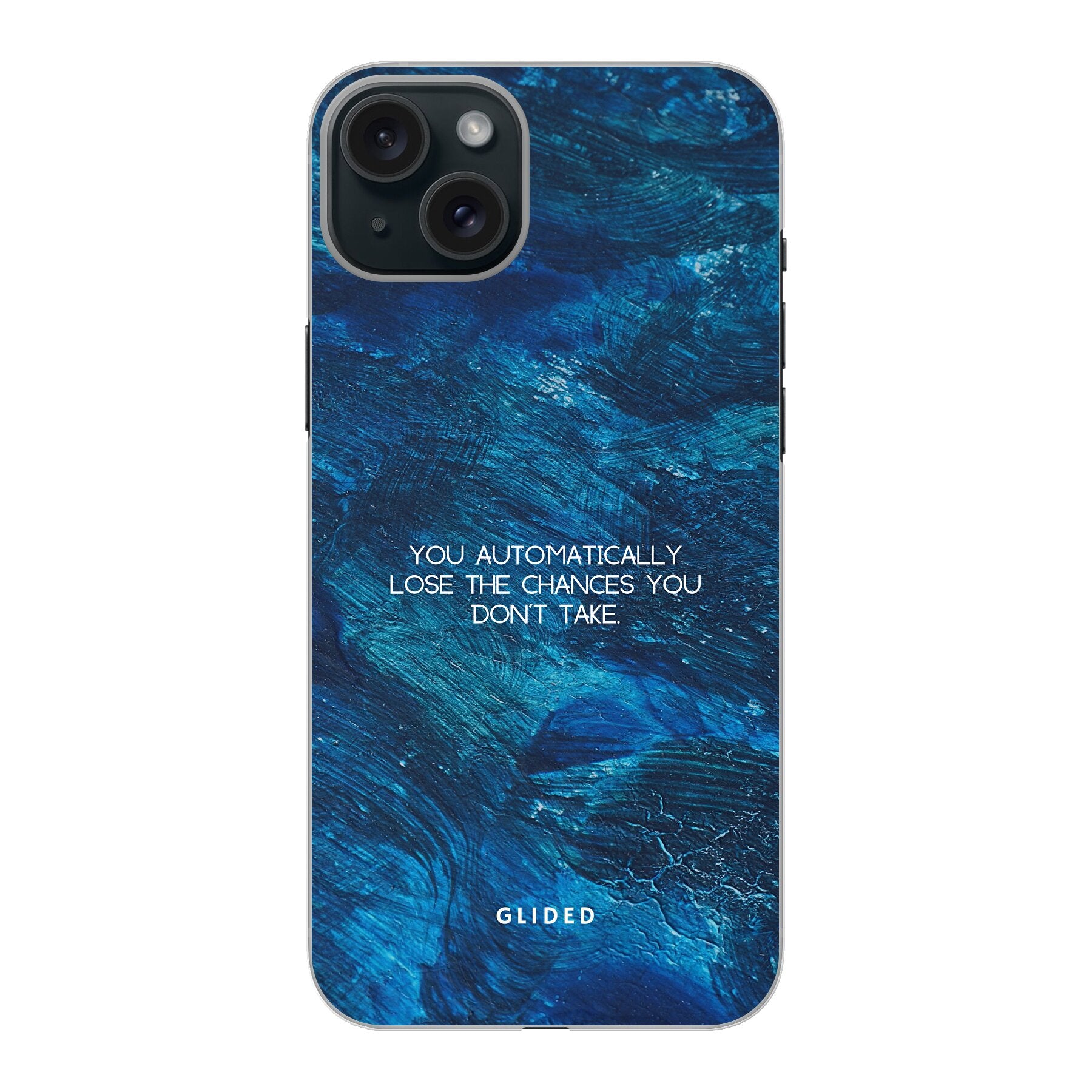 Dunkelblaue iPhone 15 Plus Handyhülle mit inspirierendem Spruch 'You automatically lose the chances you don't take', bietet Schutz und Stil.