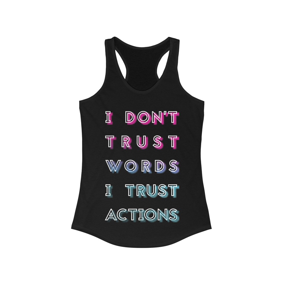 A stylish 'I Don't Trust Words, I Trust Actions' Racerback Tank Top in a slim fit, showcasing its soft fabric and motivational quote.