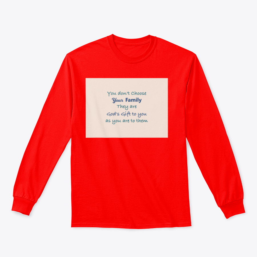 A comfortable cotton t-shirt featuring the quote 'You Don't Choose Your Family, They Are God's Gift To You', showcasing a classic fit and quality stitching.
