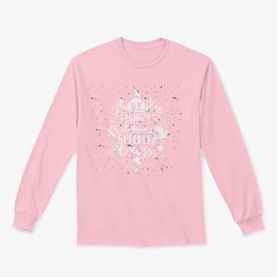 A textured fabric shirt featuring the inspirational quote 'Be Happy It Drives People Crazy' in a stylish design.