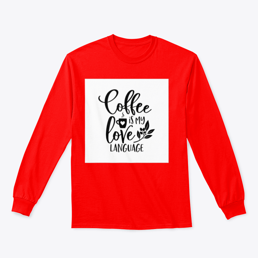 A humorous T-shirt featuring the slogan 'Coffee Is My Love Language' in stylish typography, made from soft cotton fabric.