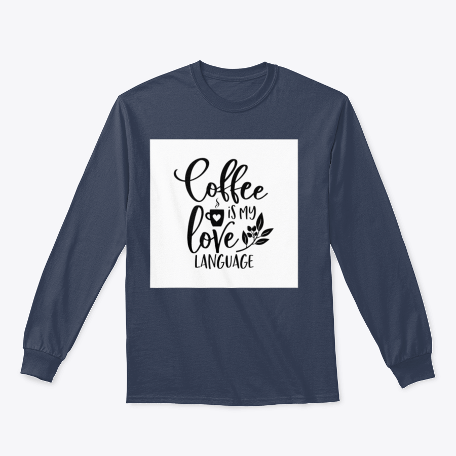 A humorous T-shirt featuring the slogan 'Coffee Is My Love Language' in stylish typography, made from soft cotton fabric.