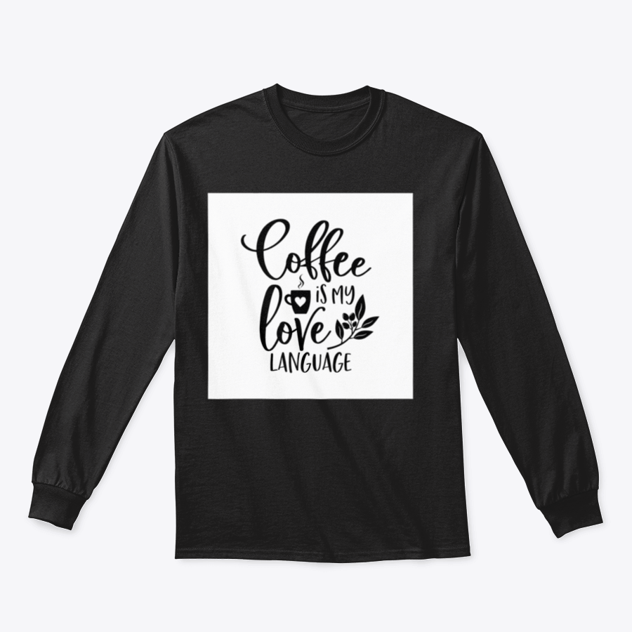 A humorous T-shirt featuring the slogan 'Coffee Is My Love Language' in stylish typography, made from soft cotton fabric.