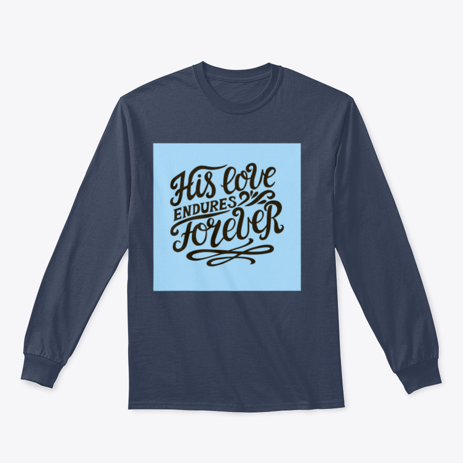 His Love Endures Forever shirt in various colors, showcasing its modern design and comfortable fit.