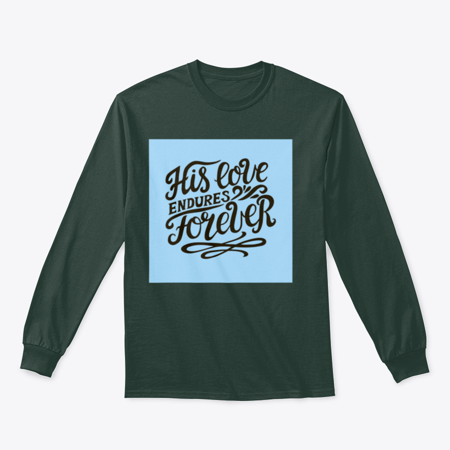 His Love Endures Forever shirt in various colors, showcasing its modern design and comfortable fit.