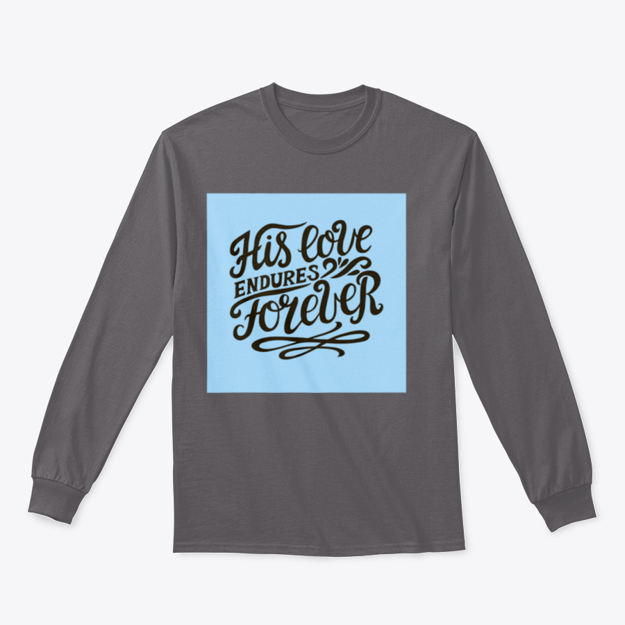 His Love Endures Forever shirt in various colors, showcasing its modern design and comfortable fit.