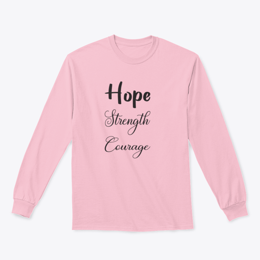 A trendy T-shirt featuring the inspirational quote 'Hope Strength Courage' in stylish lettering, made from 100% cotton for comfort.