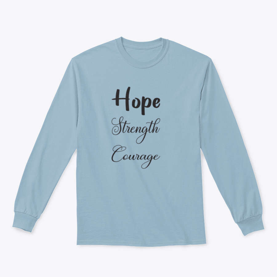 A trendy T-shirt featuring the inspirational quote 'Hope Strength Courage' in stylish lettering, made from 100% cotton for comfort.