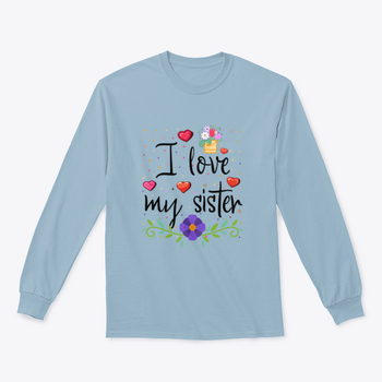 I Love My Sister Design Sweatshirt in various colors, showcasing a classic fit and soft fabric, perfect for casual wear.