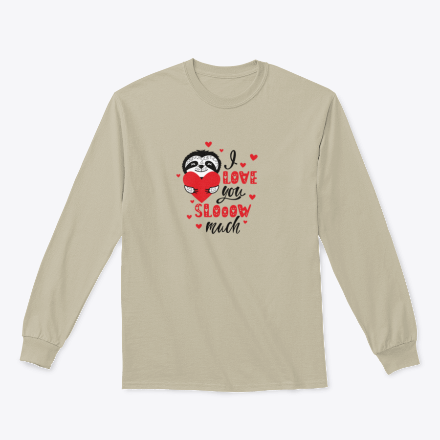 A cute t-shirt featuring a sloth and heart design with the quote 'I Love You Slow Much', perfect for romantic occasions.