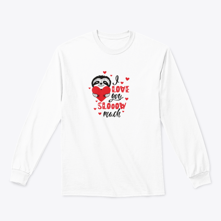 A cute t-shirt featuring a sloth and heart design with the quote 'I Love You Slow Much', perfect for romantic occasions.
