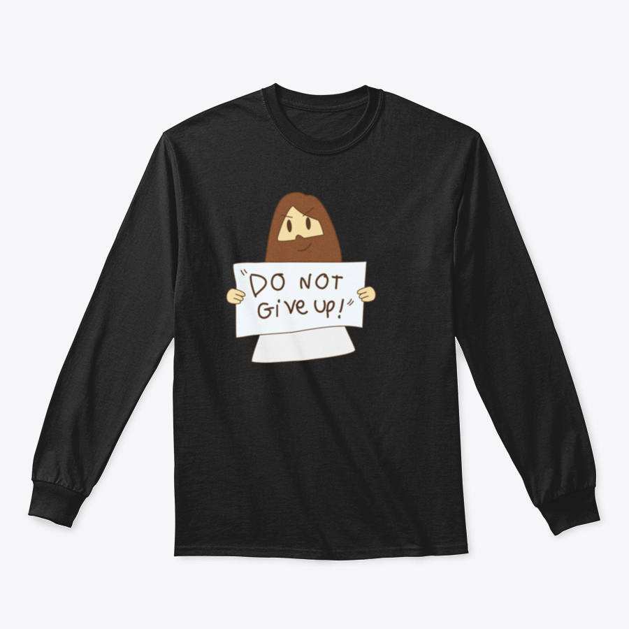 A comfortable Jesus Says 'Do Not Give Up!' T-Shirt made from 100% cotton, featuring a classic fit and inspiring message.