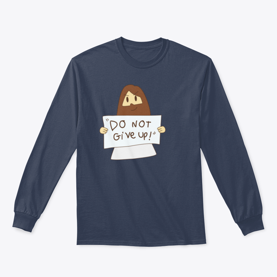 A comfortable Jesus Says 'Do Not Give Up!' T-Shirt made from 100% cotton, featuring a classic fit and inspiring message.