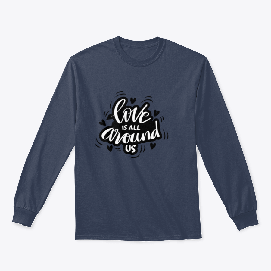 A stylish t-shirt featuring the hand-lettered quote 'Love Is All Around Us', showcasing a motivational design in a comfortable fit.
