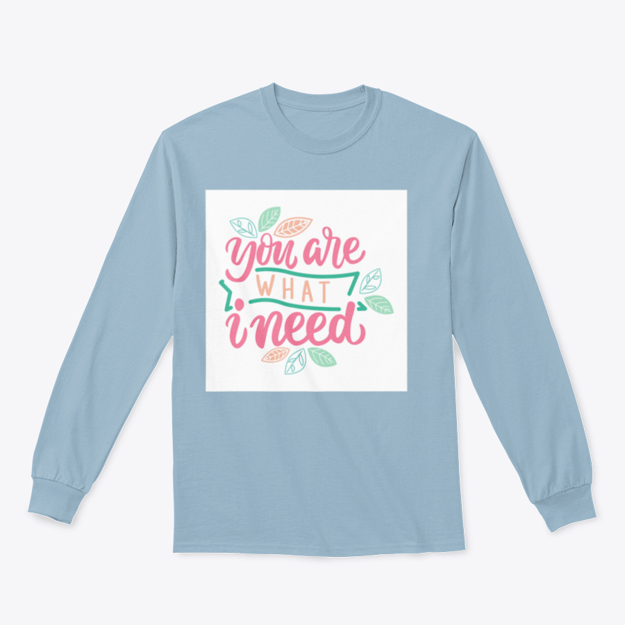 Typography Hand Drawing Calligraphy design featuring the phrase 'You Are What I Need' on a soft fabric blend.
