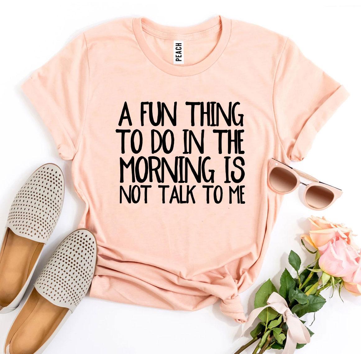 A Fun Thing To Do In The Morning T-shirt made of soft ring spun cotton, featuring a vibrant print design.