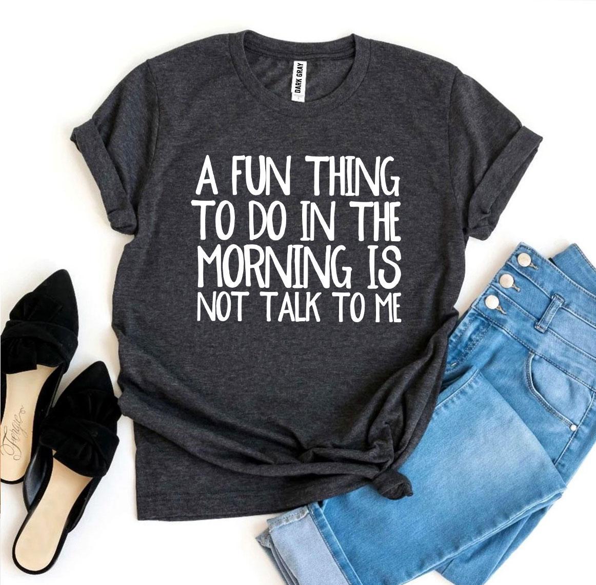 A Fun Thing To Do In The Morning T-shirt made of soft ring spun cotton, featuring a vibrant print design.