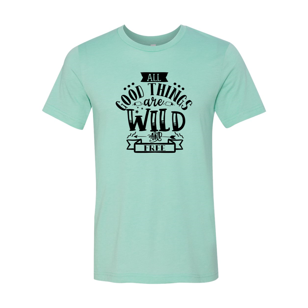 Unisex T-shirt featuring the phrase 'All Good Things Are Wild And Free' in a stylish design, available in multiple colors.