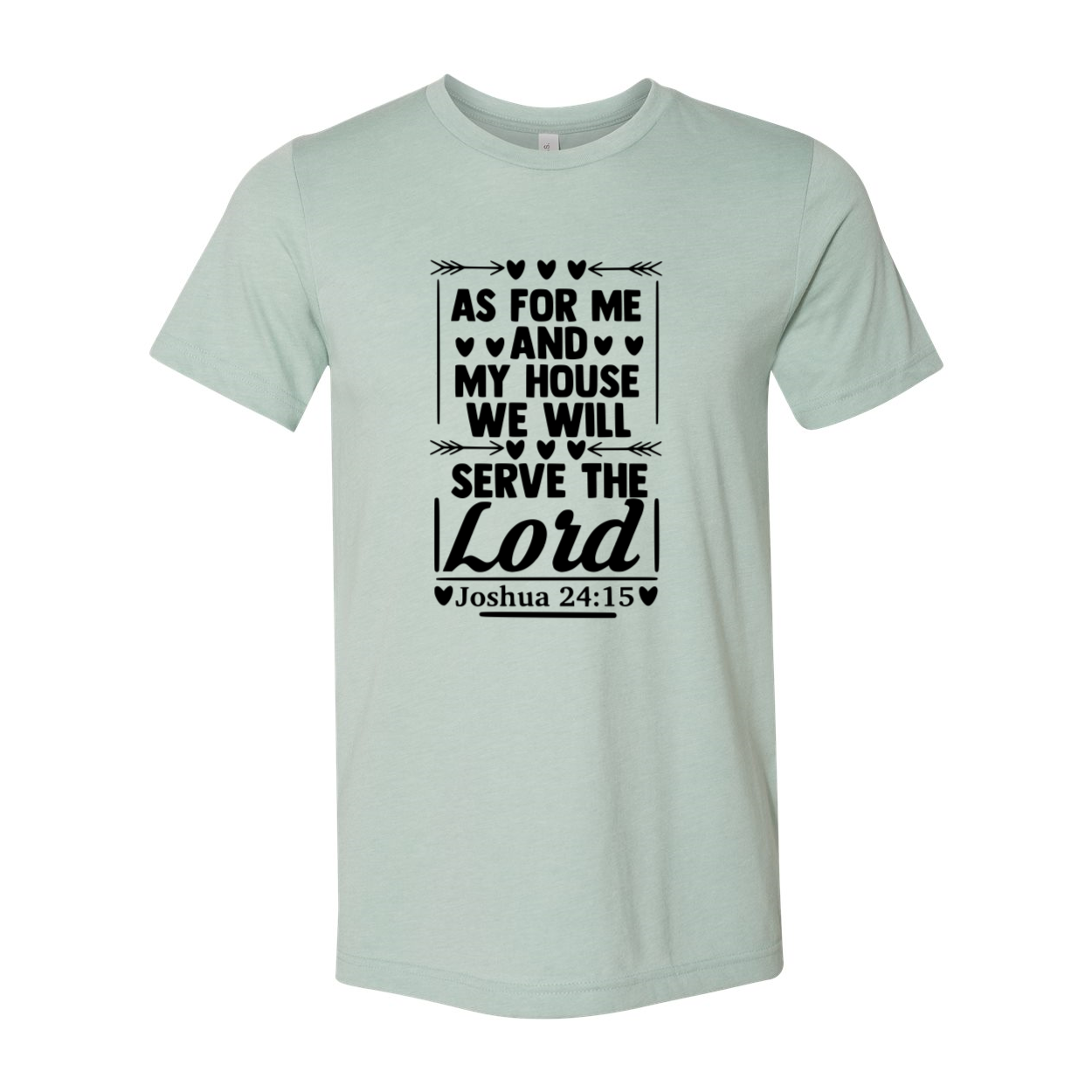 Unisex T-shirt featuring 'As For Me And My House We Will Serve' design, available in multiple colors and sizes.