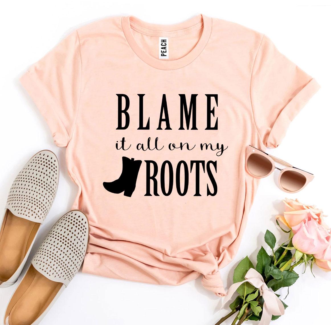 Blame It All On My Roots T-shirt made from premium ring spun cotton, featuring a vibrant flex print design.
