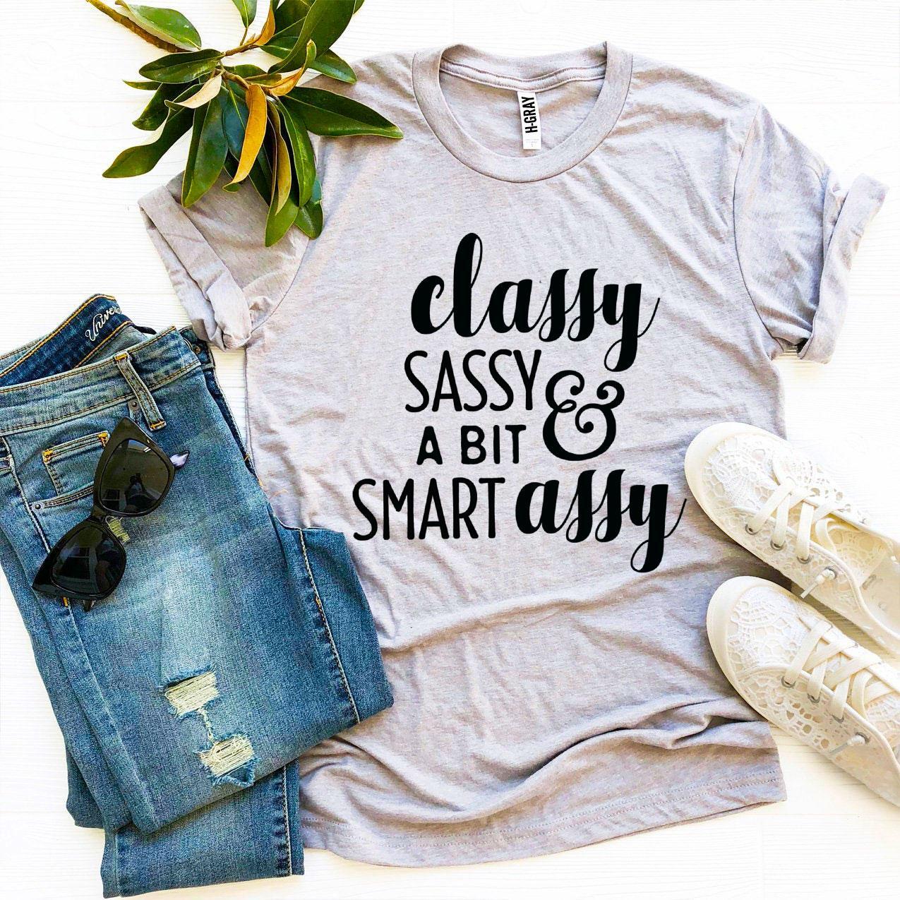 Classy Sassy And a Bit Smart Assy T-shirt in premium ring spun cotton with a stylish print, available in various sizes.