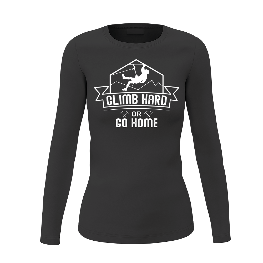 A stylish women's long sleeve shirt featuring the phrase 'Climb Hard Or Go Home', perfect for outdoor adventures and casual wear.