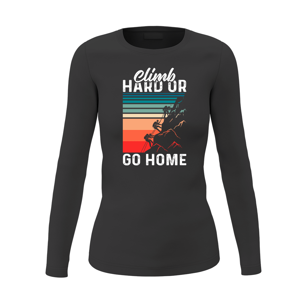 Climb Hard Or Go Home Women Long Sleeve Shirt in a stylish design, showcasing its midweight fabric and semi-fitted silhouette.