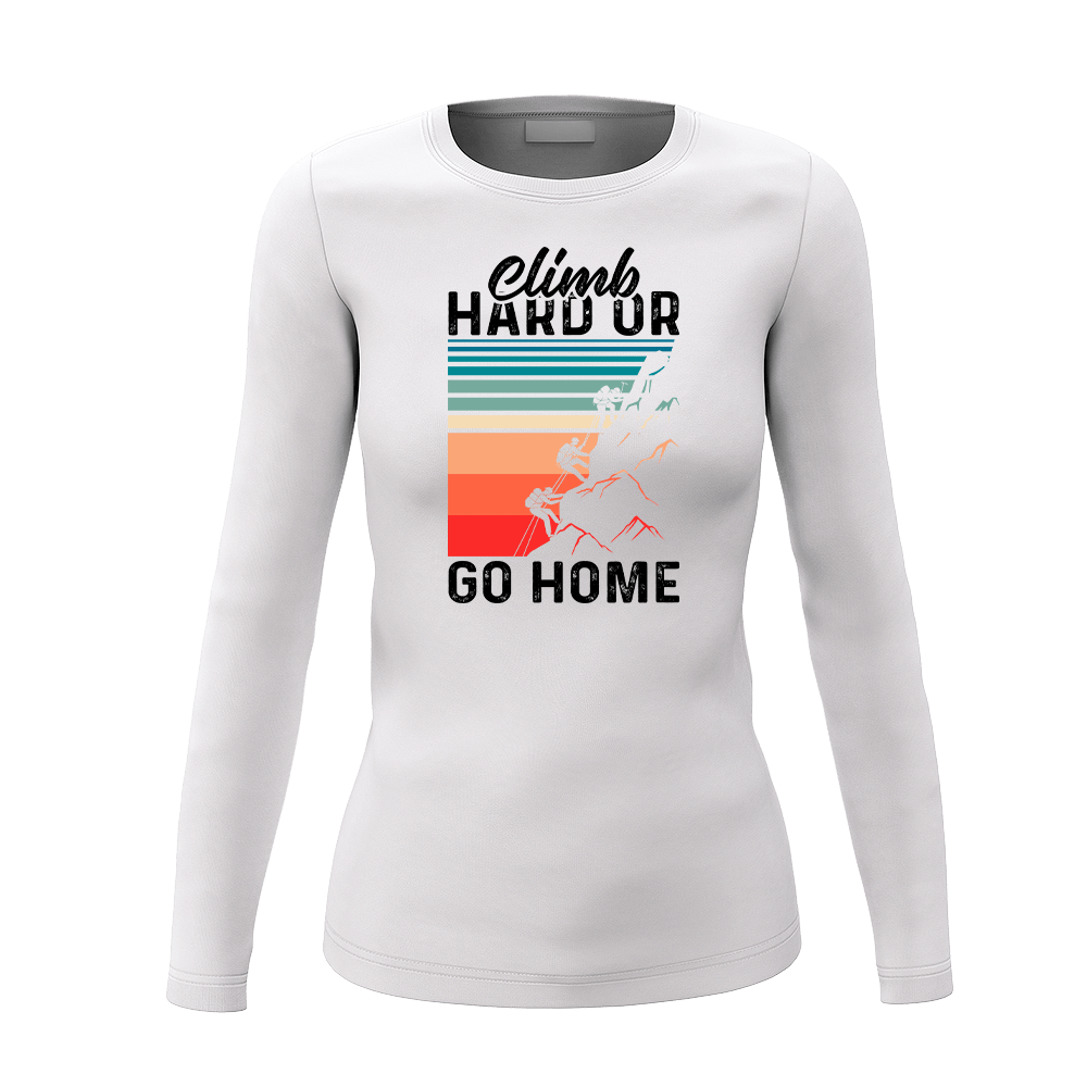 Climb Hard Or Go Home Women Long Sleeve Shirt in a stylish design, showcasing its midweight fabric and semi-fitted silhouette.