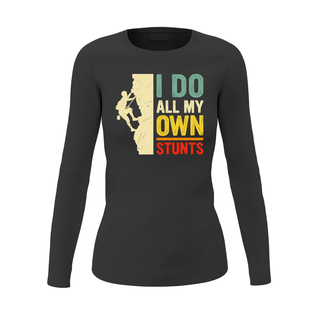 A stylish women's long sleeve shirt featuring the phrase 'I Do All My Own Stunts' with a climbing theme, perfect for adventurous outings.