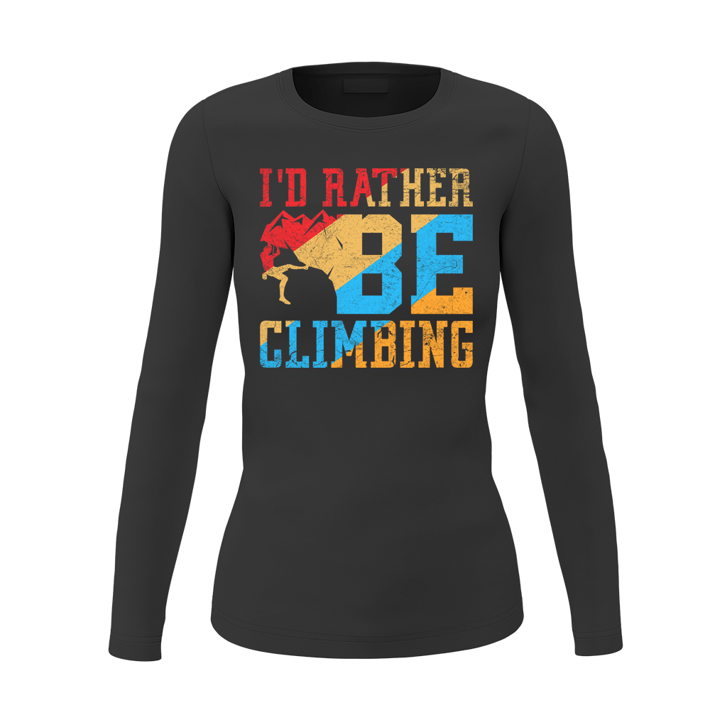 A stylish women's long sleeve shirt featuring the phrase 'I'd Rather Be Climbing', perfect for climbing enthusiasts.