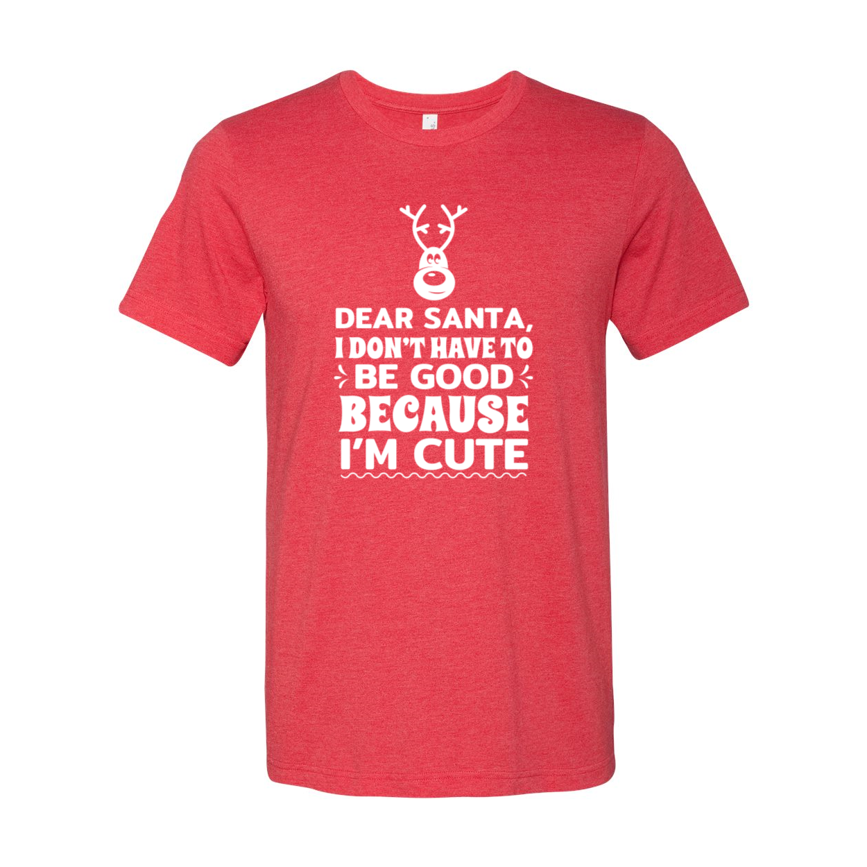 A festive unisex T-shirt featuring the phrase 'Dear Santa I Don't Have To Be Good', made from soft ring spun cotton, available in multiple colors.