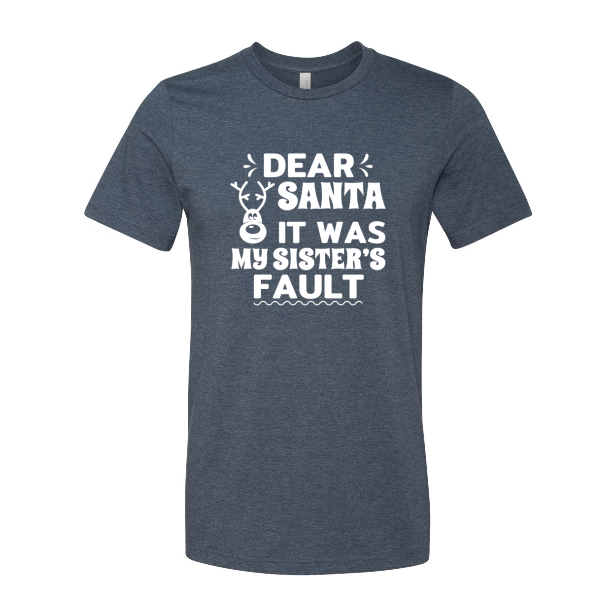 Unisex T-shirt featuring 'Dear Santa It Was My Sister's Fault' design, available in multiple colors and sizes.