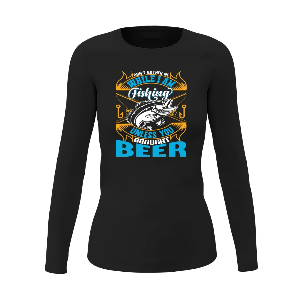 A stylish long sleeve shirt for women featuring the phrase 'Don't Bother Me While I'm Fishing', perfect for fishing enthusiasts.