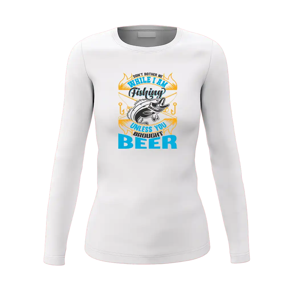 A stylish long sleeve shirt for women featuring the phrase 'Don't Bother Me While I'm Fishing', perfect for fishing enthusiasts.