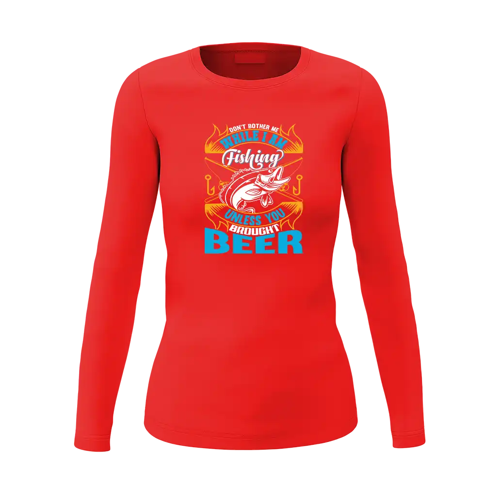 A stylish long sleeve shirt for women featuring the phrase 'Don't Bother Me While I'm Fishing', perfect for fishing enthusiasts.