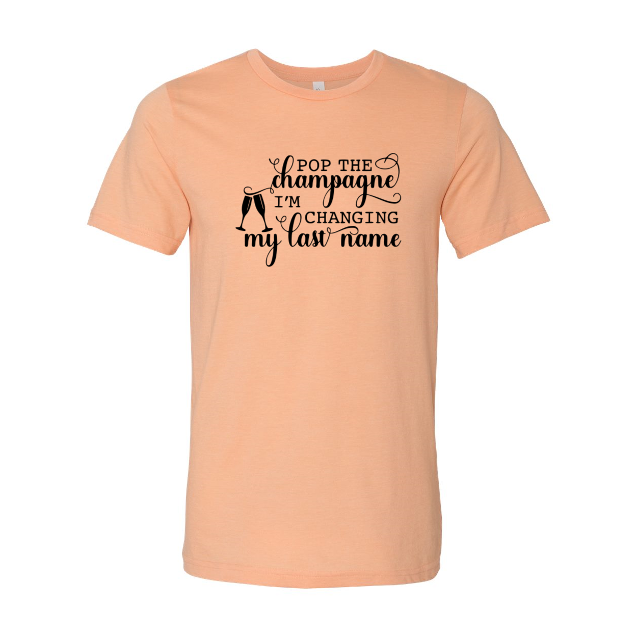 DT0130 Pop The Champagne I'm Changing Shirt in various colors, showcasing its soft fabric and stylish design.