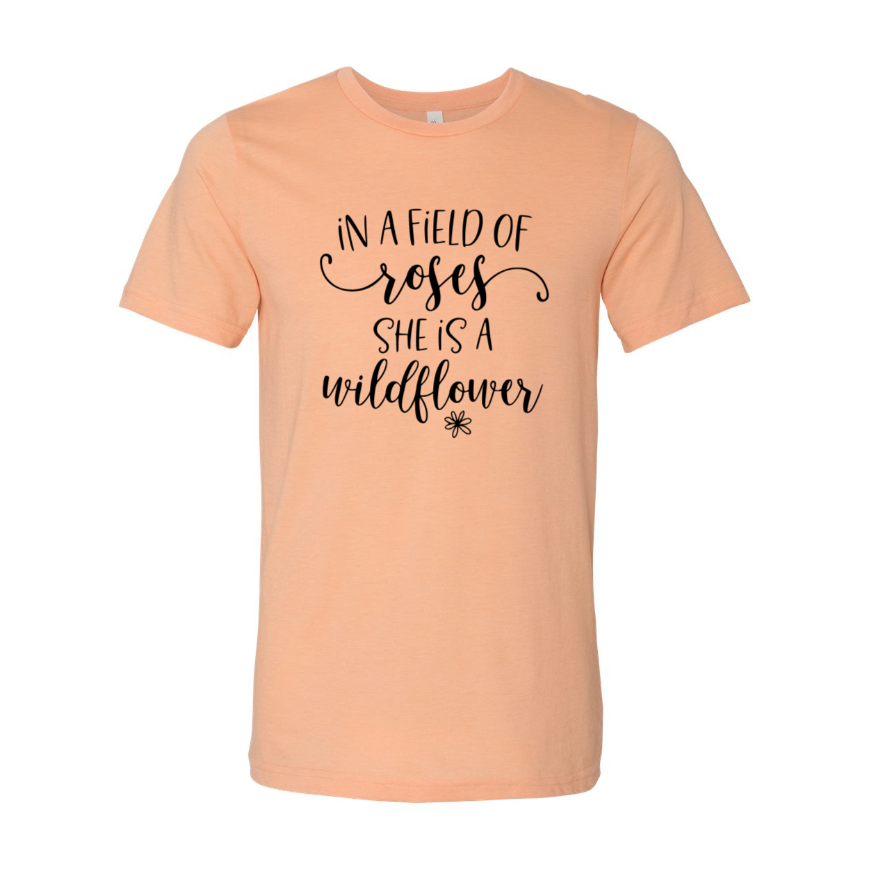 DT0137 In A Field Of Roses I'm A Wildflower Shirt displayed in multiple colors, showcasing its soft fabric and stylish design.