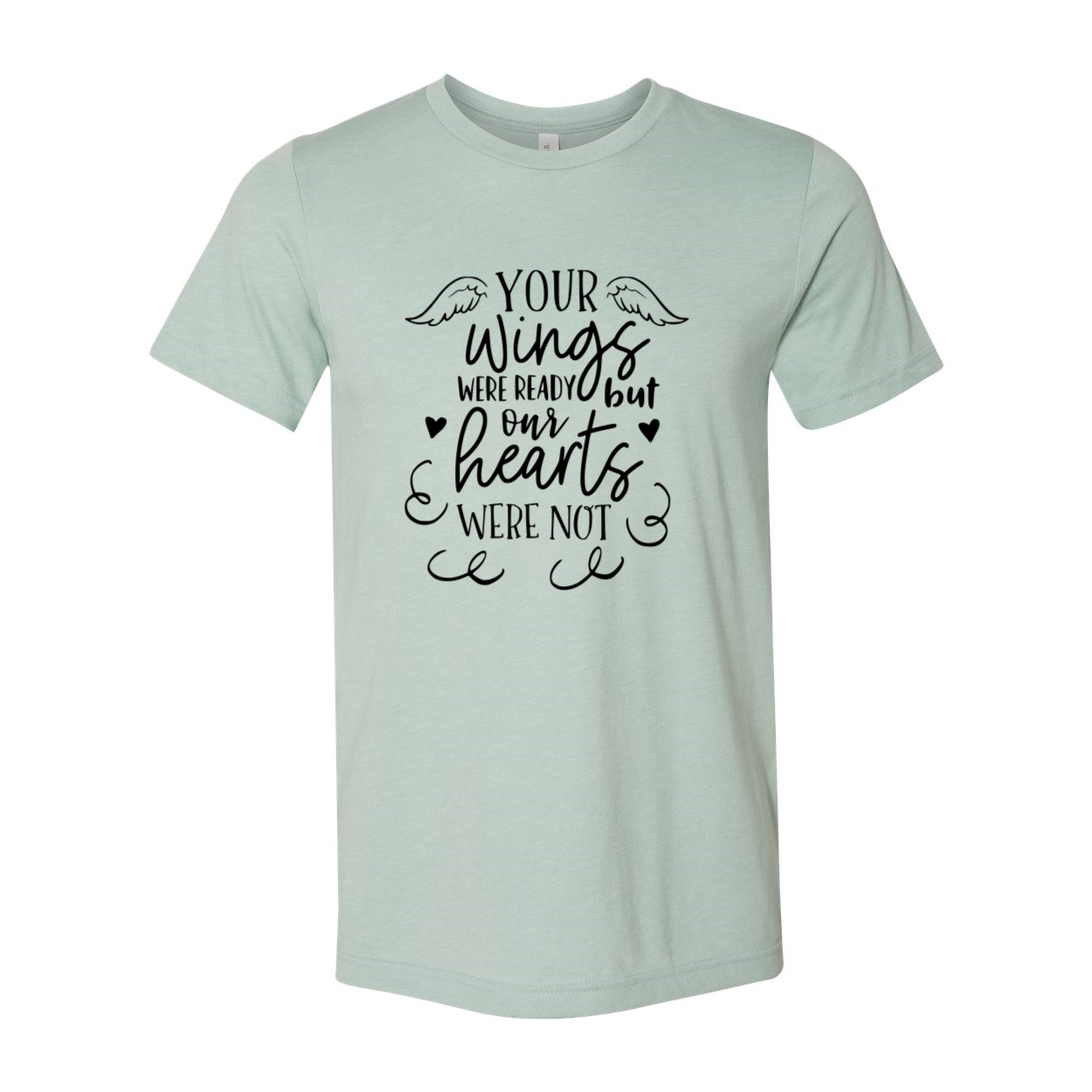 DT0117 Your Wings Were Ready But Our Hearts Shirt displayed in multiple colors, showcasing its soft fabric and stylish design.