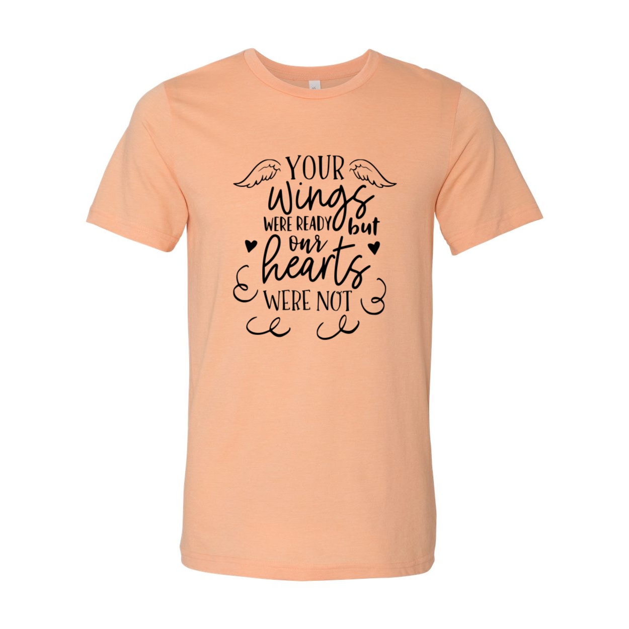 DT0117 Your Wings Were Ready But Our Hearts Shirt displayed in multiple colors, showcasing its soft fabric and stylish design.