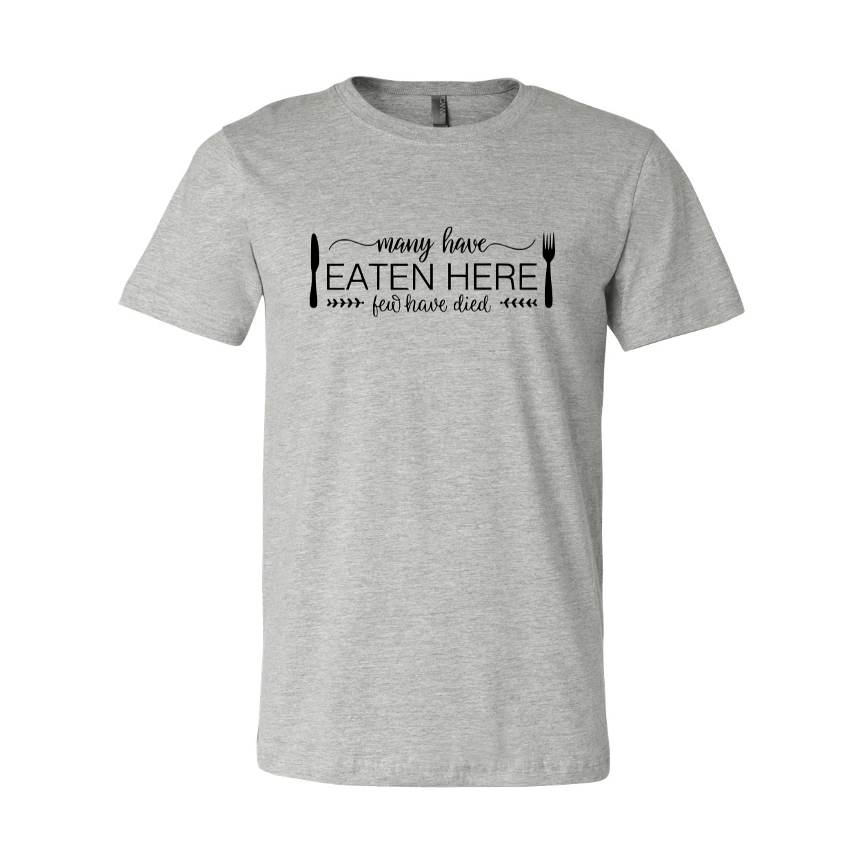 DT0119 Many Have Eaten Here Few Have Died Shirt displayed in multiple colors, showcasing its comfortable fabric and stylish design.