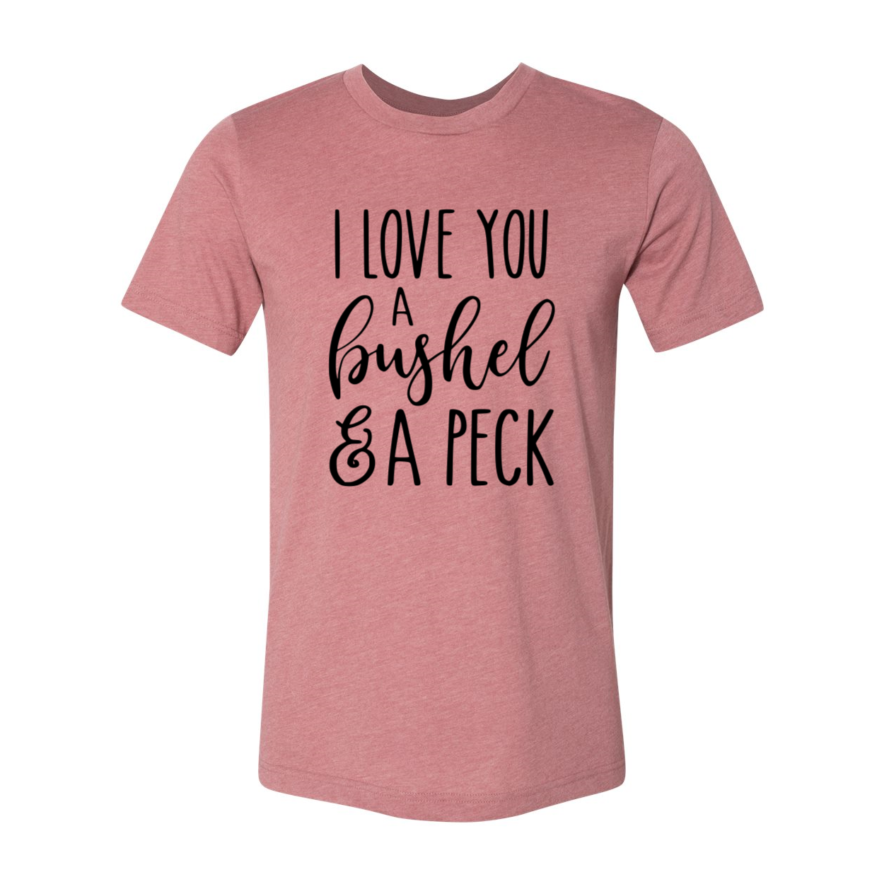 DT0231 I Love You A Bushel And A Perk Shirt displayed in multiple colors, showcasing its soft fabric and stylish design.