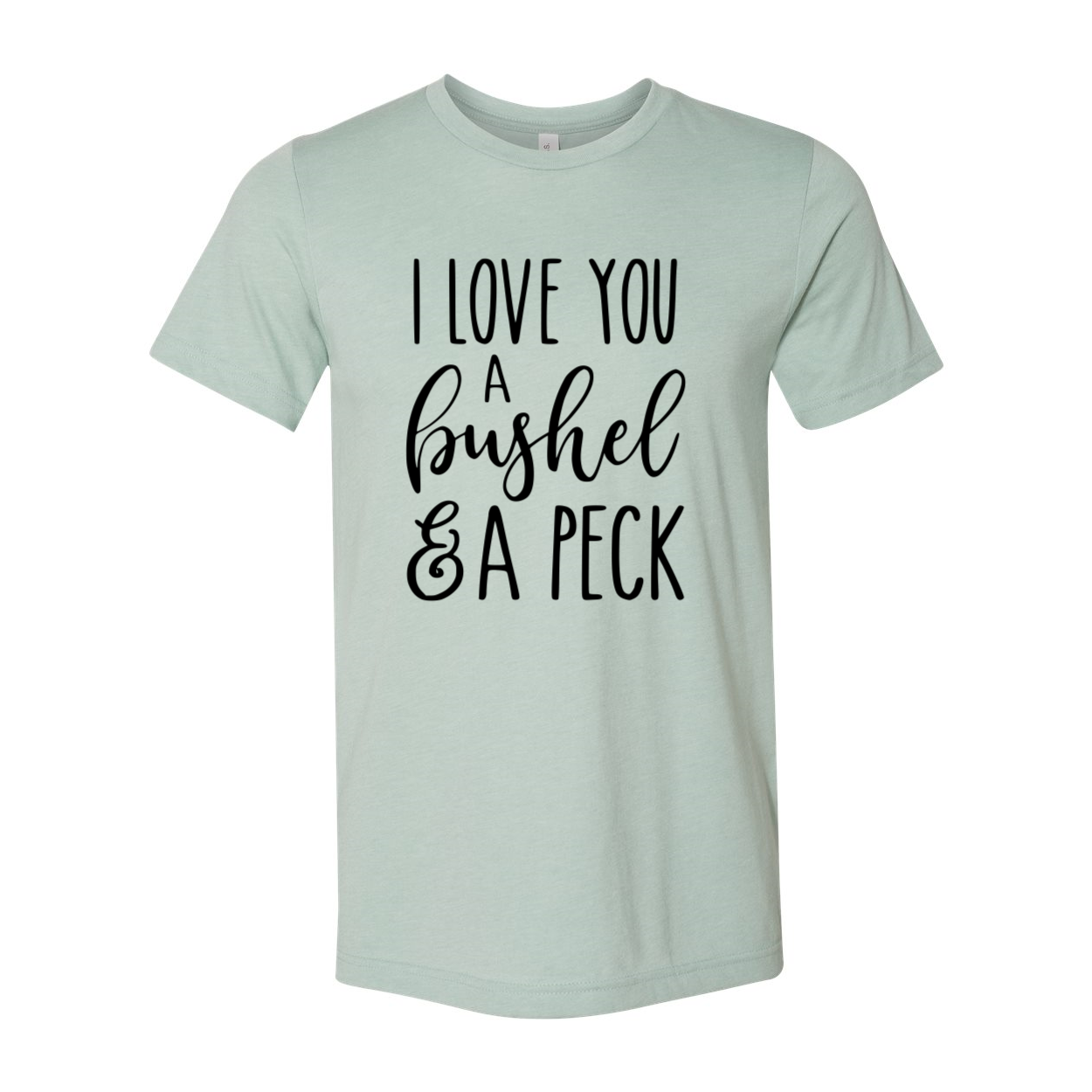 DT0231 I Love You A Bushel And A Perk Shirt displayed in multiple colors, showcasing its soft fabric and stylish design.