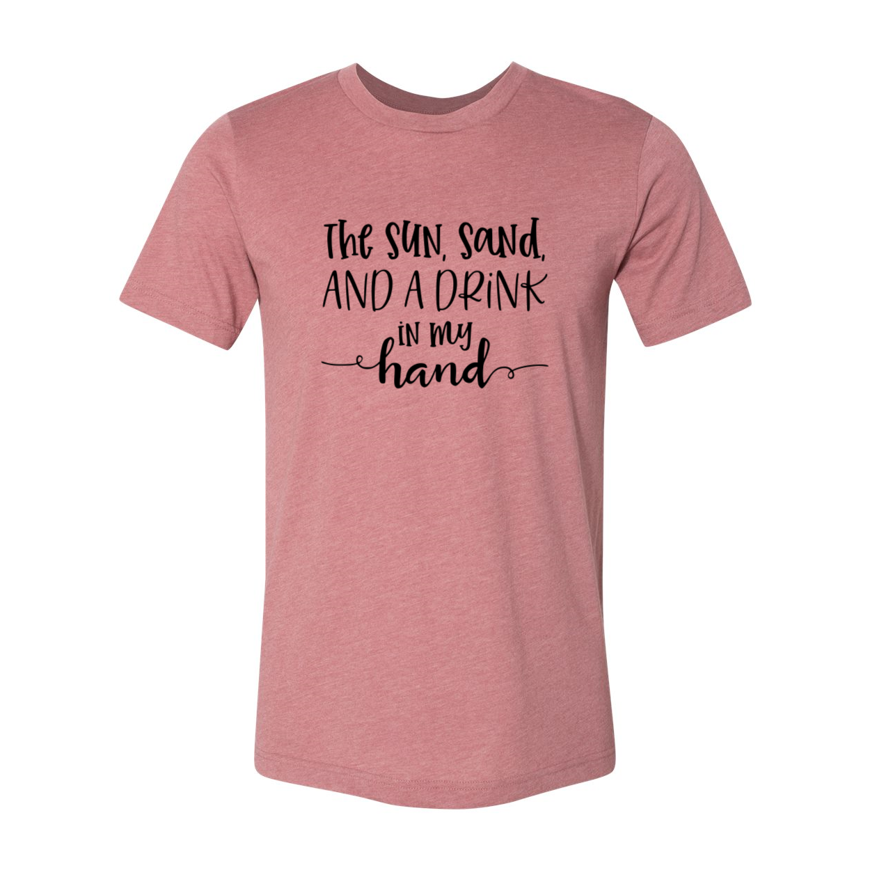 Unisex T-shirt featuring the phrase 'The Sun, Sand And A Drink In My Hand', crafted from soft ring spun cotton, available in multiple colors.